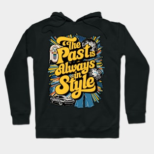 The Past Is Always In Style Hoodie